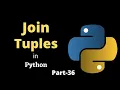 Joining Tuples in Python Part-36 Python Tutorial For Beginners