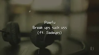 Powfu - break ups suck ass ft Sadeyes