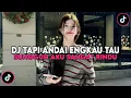 Lagu DJ TAPI ANDAI ENGKAU TAU SUNGGUH AKU SANGAT RINDU - MERINDUMU LAGI REMIX FULL SONG TIKTOK TERBARU