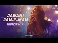 Jawani Jan-E-Man | HipHop Mix | Knockwell | Bollywood Love Song