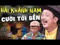Lagu CƯỜI TỚI BẾN Với Hài Khánh Nam Hay Nhất | Hội Ngộ Danh Hài Mới Hay Nhất | Hài Việt Nam | HTVShow