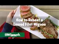 How to Reheat a Seared Filet Mignon Step By Step