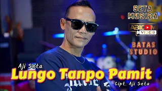 Download AJI SETA - LUNGO TANPO PAMIT MP3