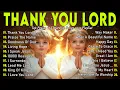 Download Lagu THANK YOU LORD ~ Best Christian Worship Songs of 2025 -Nonstop Christian Gospel Songs -Worship Songs