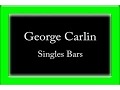 George Carlin - Singles Bars