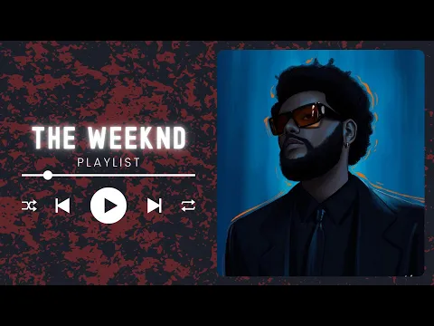 Download MP3 The Weeknd's Greatest Hits - Best Songs Of The Weeknd Playlist 2024