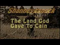 Shanneyganock - the Land God Gave to Cain