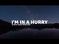 I'm In A Hurry (lyrics) - Music Travel Love