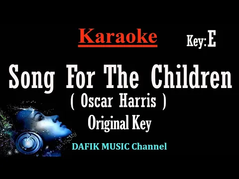 Download MP3 Song For The Children (Karaoke) Oscar Harris Original Key E /Nada Asli