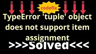 Understanding and Resolving the TypeError tuple object does not support item assignment