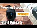 Fitbit Versa 2 Frozen or Stuck on Logo FIXED