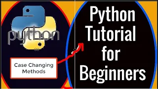 Python Tutorial for Beginners python case changing methods for string