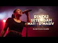 Lagu D'MASIV - RINDU SETENGAH MATI | Slow Rock Cover | Ini Versi Rock yang Kamu Cari! Bikin Merinding 🤘🔊