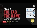 Build a Tic-Tac-Toe Game using JavaScript part - 2 JavaScript Projects Beginner to Advanced
