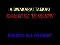 Download Lagu A BWAKARAI TAEKAU (Original) Karaoke Version