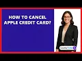 How To Cancel Apple Credit Card