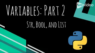 Variables Part 2 Str Bool and List 1