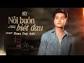Download Lagu NỖI BUỒN BIẾT ĐAU - PHAN DUY ANH x LÊ CƯƠNG | MV SING OFFICIAL
