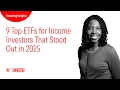 9 Top ETFs for Income Investors That Stood Out in 2025