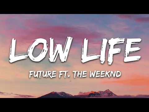 Download MP3 Future - Low Life (Lyrics) ft. The Weeknd
