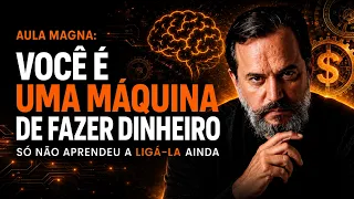AULA MAGNA: VOCÊ É UMA MÁQUINA DE FAZER DINHEIRO, SÓ NÃO APRENDEU A LIGÁ-LA AINDA