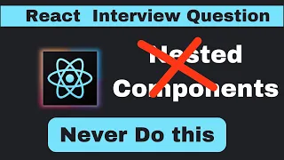 React Interview Question Should We Make Nested Components in React