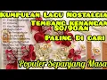 Download Lagu KUMPULAN LAGU NOSTALGIA PALING DI CARI ‼️ TEMBANG KENANGAN, POPULER SEPANJANG MASA