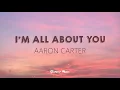 Aaron Carter - I'm All About You (Lyrics)