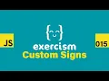JavaScript on Exercism 015 - Custom Signs