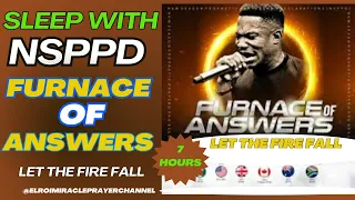 SLEEP WITH NSPPD FURNACE OF ANSWERS PRAYER 7 HOURS LET THE FIRE FALL PASTOR JERRY EZE