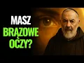 Lagu OJciec Pio ujawnił: Dlaczego większość ludzi ma brązowe oczy