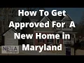 Purchasing A New Home in Maryland How To Get Qualified Before You Buy