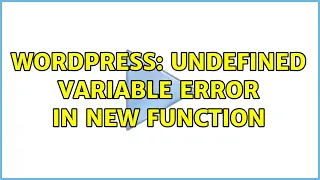 Wordpress Undefined variable error in new function