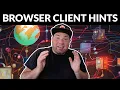 Browser Client Hints are awesome