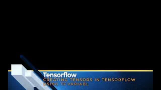 03 Tensorflow Basic - Creating tensors in Tensorflow using tf variable