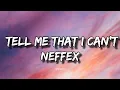 Download Lagu NEFFEX - Tell Me That I Can't ⚡️ (Lyrics)