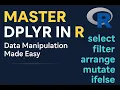 Master DPLYR in R select filter arrange mutate ifelse Data Manipulation Made Easy