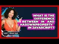 What Is The Difference Between in And hasOwnProperty In JavaScript - JavaScript Toolkit