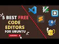 Top 5 Best Free Code Editors for Ubuntu Linux