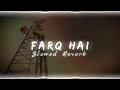 Farq Hai - Suzonn | Slowed Reverb | Bass Bhaiya | #slowed_reverb #lofi