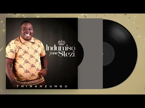 Download MP3 Thinah Zungu - Indumiso Yase Stezi (feat. Ndumiso Zungu) [Official Audio]