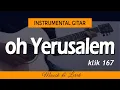 Download Lagu OH YERUSALEM KOTA MULIA - Instrumental Gitar Lagu Rohani