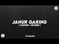 Download Lagu DJ JANUR GARING X NGERTENONO ATI ( SLOWED + REVERB )🎧
