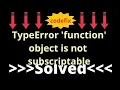 Understanding TypeError function Object is Not Subscriptable