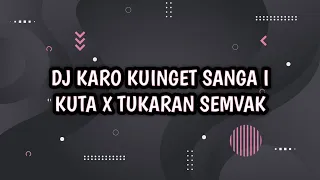 Download DJ KARO KUINGET SANGA I KUTA X TUKARAN SEMVAK || AR REMIX MP3