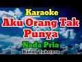 Download Lagu AKU ORANG TAK PUNYA - KARAOKE || NADA PRIA || HANNY TUHETERU