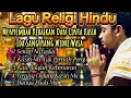 Download Lagu Kumpulan Lagu Religi Hindu Menyejukkan Hati//Menyembah Kebaikan Dan Cinta Kasih Ida SangHyang Widhi