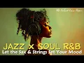 Lagu Smooth Jazz \u0026 Soul R\u0026B Instrumental | Compare yourself to your past self, not to others