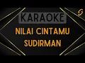Download Lagu Sudirman - Nilai Cintamu [Karaoke]