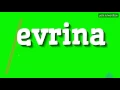 EVRINA - HOW TO PRONOUNCE IT!?
